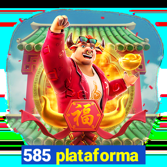 585 plataforma